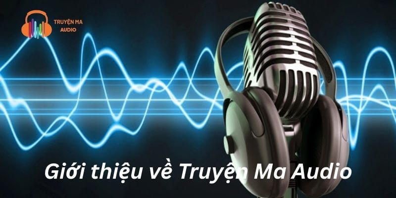 Giới thiệu về Truyện Ma Audio